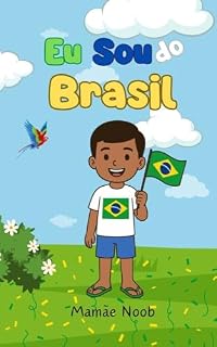 Livro Eu Sou do Brasil: Descubra o Brasil e tenha Orgulho de ser Brasileiro (De Onde Eu Vim)