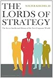 The Lords of Strategy: The Secret Intellectual History of the New Corporate World cover