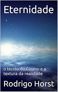 Livro Eternidade: o tecido do Cosmo e a textura da realidade