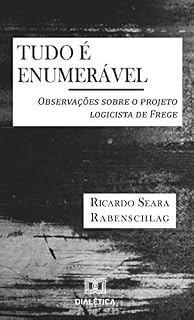 Livro TUDO É ENUMERÁVEL: OBSERVAÇÕES SOBRE O PROJETO LOGICISTA DE FREGE