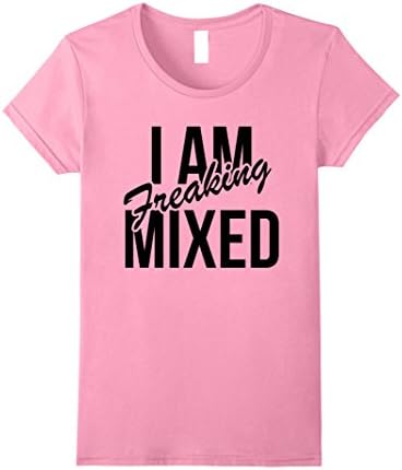 Womens I Am Freaking Mixed - Mixed Chick Biracial Ebony - T Shirt Medium Pink