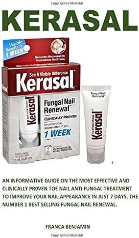 KERASAL: AN INFORMATIVE GUIDE ON THE MOST EFFECTIVE AN CLINICALLY PROVEN TOE NAIL ANTI-FUNGAL TREATMENT TO IMPROVE YOUR NAIL APPEARANCE IN JUST SEVEN DAYS... Paperback – May 17, 2019