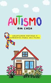 Livro Autismo em casa: Adaptando Rotinas e Ambientes para o seu filho