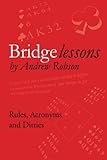 Bridge Lessons: Rules, Acronyms and Ditties by Mr Andrew M Robson OBE
