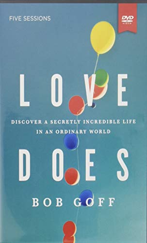 Love Does Study Guide with DVD: Discover a Secretly Incredible Life in an Ordinary World