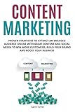 Content Marketing: Proven Strategies to Attract an Engaged Audience Online with Great Content and So by Gavin Turner