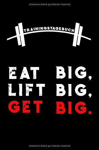 Trainingstagebuch Eat Big Lift Big Get Big Trainingsplaner Fur Krafttraining Bodybuilding Und Muskelaufbau Trainingsbuch In A5 Fur 120 Trainingstage Erfolgskontrollen Amazon De Books Fit Bucher