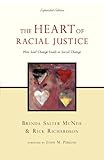 The Heart of Racial Justice: How Soul Change Leads to Social Change by Brenda Salter McNeil, Rick Richardson