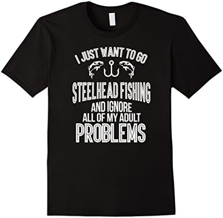Mens Just Wanna Go Steelhead Fishing Shirt for Trout Anglers XL Black