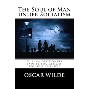 The Soul of Man under Socialism: El Alma del Hombre bajo el Socialismo. Edición Bilingüe (Spanish Edition)