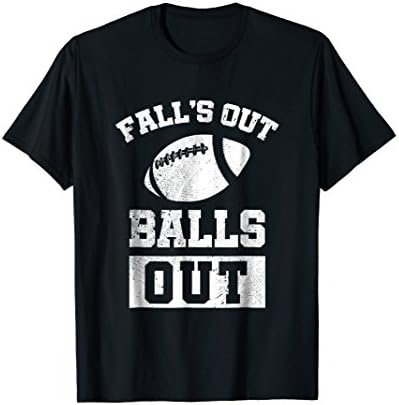 Fall's Out Balls Out Football Shirt | Fantatsy Draft Party