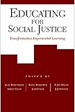 Educating for Social Justice : Transformative Experiential Learning, Birkenmaier, Julie, 1933478411