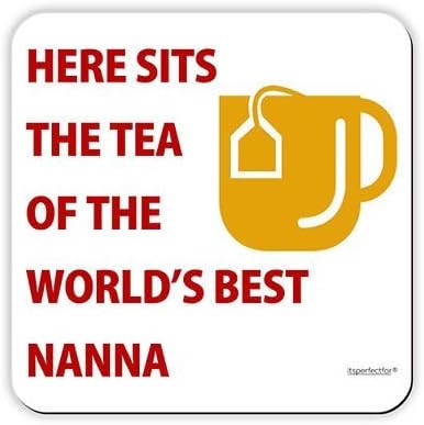 Drinks Coaster Mat. Here Sits The Tea of The World's Best Nanna.