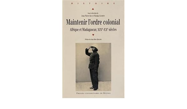 Maintenir Lordre Colonial Afrique Et Madagascar Xixe Xxe - 