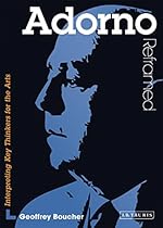 Adorno Reframed: Interpreting Key Thinkers for the Arts (Contemporary Thinkers Reframed)