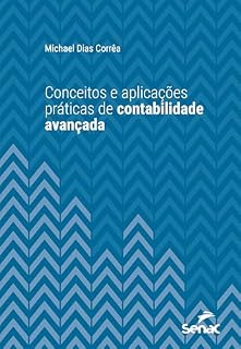 Livro Conceitos e aplicações práticas de contabilidade avançada (Série Universitária)