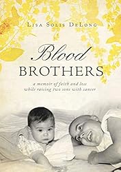 BLOOD Brothers: a memoir of faith and loss while