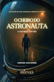 Livro O Cheiro do Astronauta: E Outros Textos
