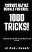 Fortnite Battle Royale for Kids: 1000 Tricks!: A Guide for Your Child to Have the Most Fun with Fortnite