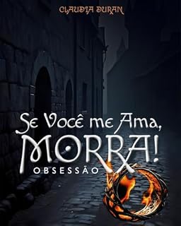 Livro Se Você me Ama, Morra!: Obsessão