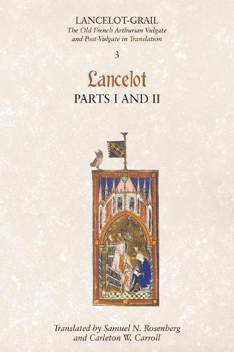 Lancelot-Grail: 3. Lancelot part I and II: The Old French Arthurian Vulgate and Post-Vulgate in Translation (Lancelot-Grail; the Old French Arthurian Vulgate and Post-Vulgate in Translation, 3)