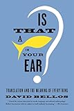 Is That a Fish in Your Ear?: Translation and the Meaning of Everything cover
