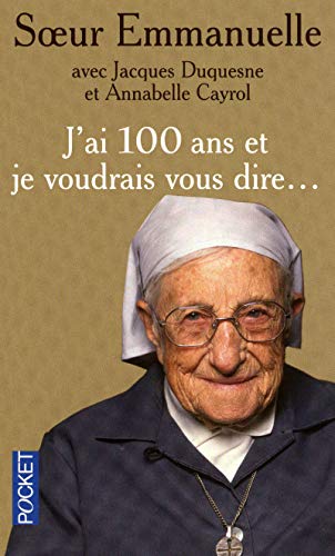 J'AI 100 Ans ET Je Voudrais Vous Dire... (French Edition) by Soeur Emmanuelle