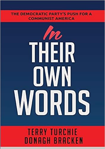 In Their Own Words The Democratic Party S Push For A Communist America Turchie Terry Bracken Donagh 9781951008369 Amazon Com Books