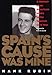 Spain's Cause was Mine: A Memoir of an American Medic in the Spanish Civil War by 