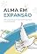 Livro Alma em Expansão: Um Caminho de Crescimento Espiritual e Autenticidade