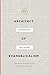 Architect of Evangelicalism: Essential Essays of Carl F. H. Henry (Best of Christianity Today) by Carl F. H. Henry, David S. Dockery
