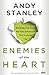 Enemies of the Heart: Breaking Free from the Four Emotions That Control You