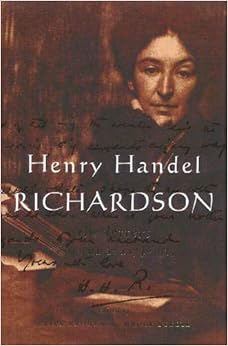 Henry Handel Richardson The Letters, Vol. 1 18741915
