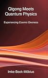 Image de Qigong Meets Quantum Physics: Experiencing Cosmic Oneness