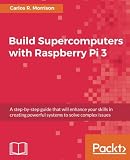Build Supercomputers with Raspberry Pi 3