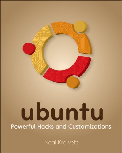Ubuntu: Powerful Hacks and Customizations by Neal Krawetz