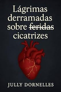 Livro Lágrimas derramadas sobre (feridas) cicatrizes
