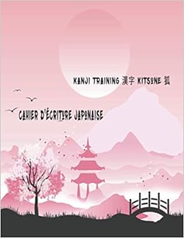 Cahier D Ecriture Japonaise Kanji Training 漢字 Kitsune 狐 Cahier D Ecriture Japonais Carnet De Composition Japonais Pour L Ecriture Hiragana Katakana 100 Pages French Edition Livres Smt Amazon Com Books Cahier D Ecriture Japonaise Kanji Training 漢字 Kitsune 狐 Cahier D Ecriture Japonais Carnet De Composition Japonais Pour L Ecriture Hiragana Katakana 100 Pages French Edition Livres Smt Amazon Com Books