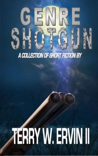 Genre Shotgun: A Collection of Short Fiction