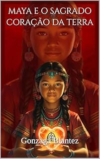 Livro MAYA E O SAGRADO CORAÇÃO DA TERRA