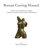 Bronze Casting Manual by Olivier Duhamel