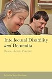 Intellectual Disability and Dementia: Research into Practice by Karen Watchman, Karen Watchman