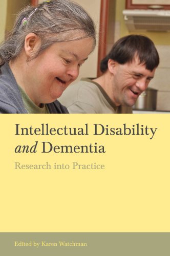 Intellectual Disability and Dementia: Research into Practice by Karen Watchman