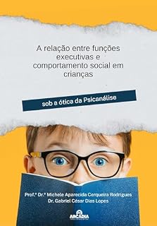 Livro A relação entre funções executivas e comportamento social em crianças: Sob a ótica da Psicanálise