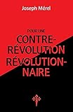 Pour une contre-révolution révolutionnaire (French Edition) by