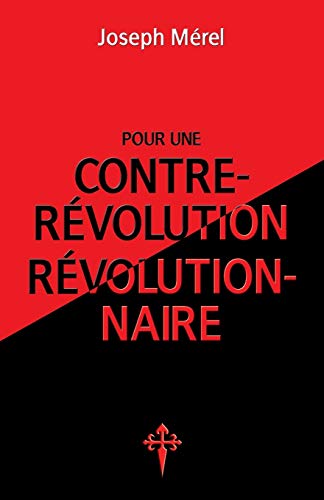 Pour une contre-révolution révolutionnaire (French Edition) by Joseph Mérel