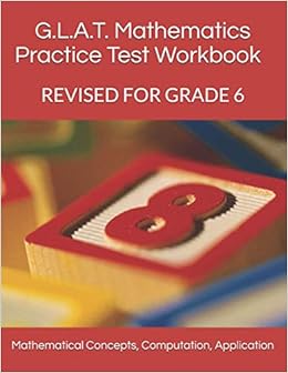 G.l.a.t. Mathematics Practice Test Workbook - Grade 6: Mathematical Concepts, Computation And Application (G.l.a.t. Practice Workbooks Grade 6) (Volume 2): United, Bahamian Teachers: 9781519743459: Amazon.com: Books