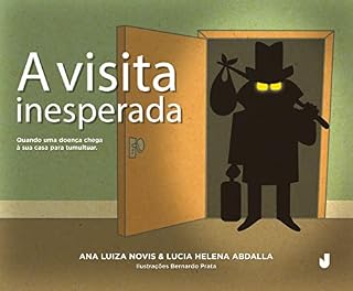 Livro A visita inesperada: Quando uma doença chega à sua casa para tumultuar
