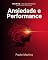 Livro Ansiedade e Performance: Quando a Mente Acelera Demais: O Guia com Base Científica para Transformar a Ansiedade em Combustível de Alta Performance (Mente Acelerada)