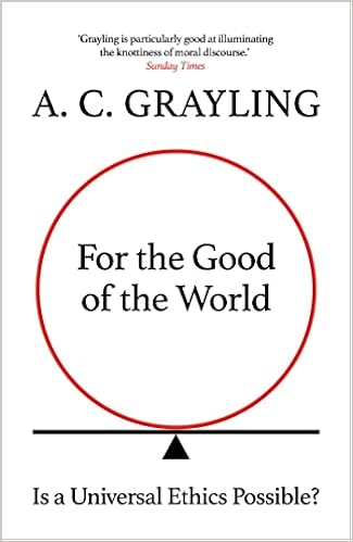 For The Good Of The World Is Global Agreement On Global Challenges Possible Grayling A C 9780861542666 Amazon Com Books